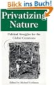 Privatizing Nature: Political Struggles for the Global Commons
