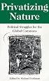 Privatizing Nature: Political Struggles for the Global Commons