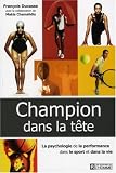 Champion dans la t�te : La recherche de la performance dans le sport et dans la vie