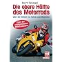 Die obere H�lfte des Motorrads. �ber die Einheit von Fahrer und Maschine. Der Bestseller - erweitert und aktualisiert