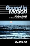 Sound in Motion: A Performer's Guide to Greater Musical Expression