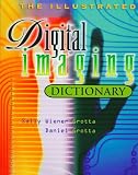 The Illustrated Digital Imaging Dictionary