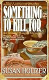 Something To Kill For: When It Comes To Garage Sales, Finding A Treasure Can Be Murder... (Mysteries Featuring Anneke Haagen at the University of Michigan)