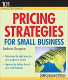 Pricing Strategies for Small Business (101 for Small Business) (101 for Small Business)