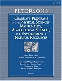 Grad Guides BK4: Physical Scis & Math/Ag Scis 2007 (Peterson's Graduate Programs in the Physical Sciences, Mathematics, Agricultural Sciences, the Environment & Natural Resources)