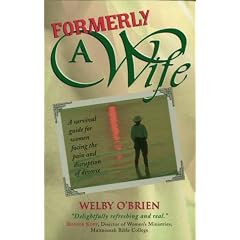 Formerly a Wife: A Survivial Guide for Women Facing the Pain and Disruption of Divorce