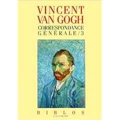 Vincent Van Gogh : Correspondance g�n�rale, tome 3
