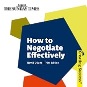 How to Negotiate Effectively: Creating Success Series | [David Oliver]