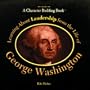 Learning About Leadership from the Life of George Washington (Character Building Book)