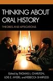 Thinking about Oral History: Theories and Applications