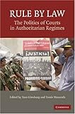 Rule by law : the politics of courts in authoritarian regimes