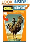 Oddball Colorado: A Guide to Some Really Strange Places (Oddball series)
