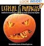 Extreme Pumpkins: Diabolical Do-It-Yourself Designs to Amuse Your Friends and Scare Your Neighbors
