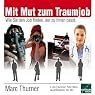 H&ouml;rbuch Mit Mut zum Traumjob: Wie Sie den Job finden, der zu Ihnen passt