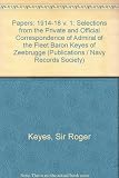 The Keyes papers : selections from the private and official correspondence of Admiral of the Fleet Baron Keyes of Zeebrugge