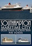 Southampton maritime city : ocean liners to cruise ships