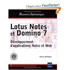 Lotus Notes et Domino 7 : D�veloppement d'applications Notes et Web