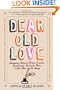 Dear Old Love: Anonymous Notes to Former Crushes, Sweethearts, Husbands, Wives, &  Ones That Got Away