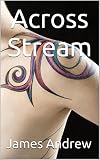 ROMANCE: Billionaire Romance: Across Stream: (Romance, Contemporary Romance, Billionaire Romance, The Billionaire's Short Stories)