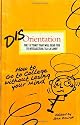 Disorientation: How to Go to College Without Losing Your Mind