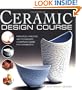 Ceramic Design Course: Principles, Practice, and Techniques: A Complete Course for Ceramicists