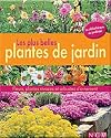 Les plus belles plantes du jardin : Fleurs, plantes vivaces et arbustes d'ornement