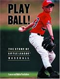 Play Ball! The Story of Little League Baseball