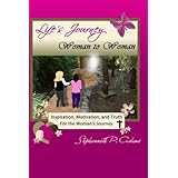 Life's Journey: Woman to Woman: Inspiration, Motivation, and Truth For the Woman's Journey