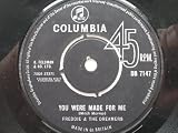 Freddie & Dreamers You Were Made For Me 7" Columbia DB7147 EX1963