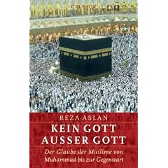 Kein Gott au�er Gott: Der Glaube der Muslime von Muhammad bis zur Gegenwart