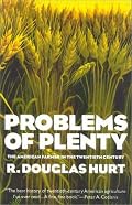 Problems of Plenty: The American Farmer in the Twentieth Century (The American Ways Series)