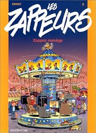 Les Zappeurs Tome 8 Zappez Manege Serge Ernst Babelio
