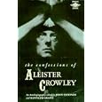 The Confessions of Aleister Crowley : An Autobiography by Aleister Crowley, John Symonds, and Kenneth Grant