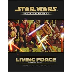 Living Force Campaign Guide (Star Wars Accessory) Robert Wiese and Andy Collins