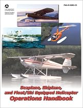 Seaplane, Skiplane, and Float/Ski Equipped Helicopter Operations Handbook: FAA-H-8083-23 (FAA Handbooks series)