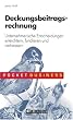 Pocket Business: Deckungsbeitragsrechnung: Unternehmerische Entscheidungen erleichtern, fundieren und verbessern