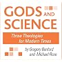 Gods and Science: Three Theologies for Modern Times: First in a series on science and modern culture