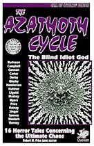 The Azathoth Cycle: Tales of the Blind Idiot God (Cthulhu Cycle Books)
