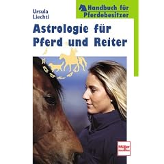 Astrologie f�r Pferd und Reiter. Handbuch f�r Pferdebesitzer.