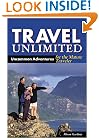 Travel Unlimited: Uncommon Adventures for the Mature Traveler