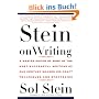 Stein on Writing: A Master Editor of Some of the Most Successful Writers of Our Century Shares His Craft Techniques and Strategies