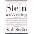 Stein on Writing: A Master Editor of Some of the Most Successful Writers of Our Century Shares His Craft Techniques and Strategies