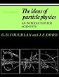 The Ideas of Particle Physics: An Introduction for Scientists