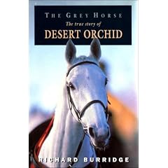The Grey Horse: The true story of Desert Orchid (Illustrated)