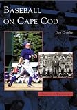 Baseball  on  Cape  Cod    (MA)   (Images  of  Baseball)