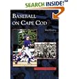 Baseball on Cape Cod (MA) (Images of Baseball) by  Dan Crowley