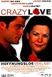 Crazy Love - Hoffnungslos verliebt