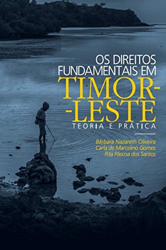 Direitos Fundamentais em Timor-Leste: Teoria e Prática (Portuguese Edition)