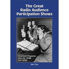 The Great Radio Audience Participation Shows: Seventeen Programs from the 1940s and 1950s