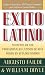 &Eacute;xito latino: secretos de 100 profesionales latinos de m&aacute;s poder en Estados Unidos
